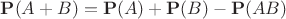 $\mathbf{P}(A+B)=\mathbf{P}(A)+\mathbf{P}(B)-\mathbf{P}(AB)$