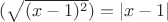 $(\sqrt {(x-1)^2})=|x-1|$