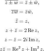 $$\overline{z\pm w} = \bar z\pm\bar w,$$$$\overline{zw} = \bar z\bar w,$$$$\bar{\bar z} = z,$$$$z + \bar z = 2\operatorname{Re}z,$$$$z - \bar z = 2i\operatorname{Im}z,$$$$z\bar z = \operatorname{Re}^2z + \operatorname{Im}^2z.$$