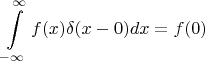$$\int\limits_{-\infty}^{\infty}f(x)\delta(x-0)dx = f(0)$$