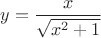 $y=\dfrac{x}{\sqrt{x^2 + 1}}$