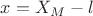 $x = X_M - l$