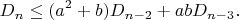 $$
D_n\leq (a^2+b)D_{n-2}+abD_{n-3}.
$$