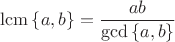 $\mathrm{lcm}\,\{a,b\}=\dfrac{ab}{\mathrm{gcd}\,\{a,b\}}$