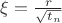 $\xi=\frac{r}{\sqrt{t_n}}$