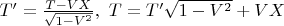 $T'=\frac{T-VX}{\sqrt{1-V^2}},\ T=T'\sqrt{1-V^2}+VX$