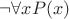 $\neg \forall x P(x)$