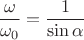 $$\frac{\omega }{\omega _0}=\frac{1}{\sin {\alpha }}$$