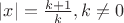 \left| x \right|= \frac{ k+1 }{ k } , k \ne 0$$