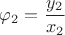 $$\varphi_2 = \frac{y_2}{x_2}$$