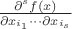$\frac{\partial^s{f(x)}}{\partial{x_{i_1}}\cdots\partial{x_{i_s}}}$