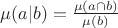 $\mu(a|b)=\frac{\mu(a\cap b)}{\mu(b)}$