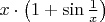 $x\cdot\left(1+\sin{1\over x}\right)$