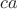 $ca$