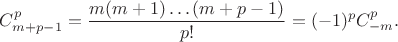 $C_{m+p-1}^{p}=\dfrac{m(m+1)\ldots (m+p-1)}{p!}=(-1)^pC_{-m}^p.$
