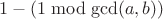 $1-(1\bmod \gcd(a,b))$