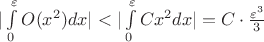 $|\int\limits_{0}^{\varepsilon} O(x^2) dx | < |\int\limits_{0}^{\varepsilon} C x^2 dx |  =  C \cdot \frac{\varepsilon^3}{3}$