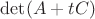 $\det (A+tC)$