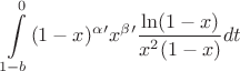 $$\int\limits_{1-b}^0 (1-x)^\alpha' x^\beta'\frac{\ln(1-x)}{x^2(1-x)}dt $$ $$\int\limits_{1-b}^0 (1-x)^\alpha' x^\beta'\frac{\ln(1-x)}{x^2(1-x)}dt $$
