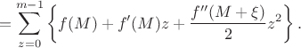 $$=\sum \limits_{z=0}^{m-1}\left\{f(M)+f'(M)z+\dfrac{f''(M+\xi)}{2}z^2\right\}.$$