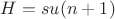 $H=su(n+1)$