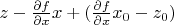 $z-\frac {\partial f}{\partial x}x+(\frac {\partial f}{\partial x}x_0-z_0)$