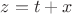 $z=t+x$