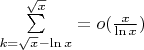 $\sum\limits_{k=\sqrt{x} - \ln x}^{\sqrt{x}} = o(\frac{x}{\ln x})$