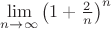 $\lim\limits_{n\to\infty }\left(1+{2\over n}\right)^n$