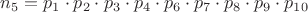 $n_5=p_1\cdot p_2\cdot p_3\cdot p_4\cdot p_6\cdot p_7\cdot p_8\cdot p_9\cdot p_{10}$