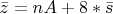 $\bar z = nA + 8*\bar s$