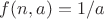 $f(n,a)=1/a$