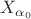 $X_{\alpha_0}$ $X_{\alpha_0}$