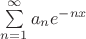 $\sum\limits_{n=1}^{\infty}a_ne^{-nx}$ $\sum\limits_{n=1}^{\infty}a_ne^{-nx}$