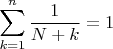 $$\sum\limits_{k=1}^{n}\frac{1}{N+k}=1$$