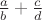 $ \frac{a}{b}+\frac{c}{d} $ $ \frac{a}{b}+\frac{c}{d} $