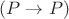 $(P \rightarrow P)$