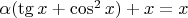 $\alpha(\tg x + \cos^2x) + x = x$