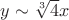 $y \sim \sqrt[3]{4}x$