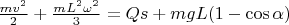$ \frac{mv^2}{2} + \frac{mL^2 \omega ^2}{3} = Q s+ mgL (1 -\cos \alpha)$