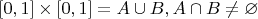 $[0, 1] \times [0, 1] = A \cup B, A \cap B \ne \varnothing$
