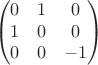 $$
\begin{pmatrix}
0&1&0\\
1&0&0\\
0&0&-1
\end{pmatrix}
$$