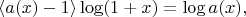 $$\left<a(x)-1\right>\log(1+x)=\log{a(x)},$$