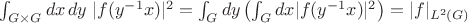 $\int_{G\times G}dx\,dy\;|f(y^{-1}x)|^2=\int_Gdy\left(\int_Gdx|f(y^{-1}x)|^2\right)=|f|_{L^2(G)}$ $\int_{G\times G}dx\,dy\;|f(y^{-1}x)|^2=\int_Gdy\left(\int_Gdx|f(y^{-1}x)|^2\right)=|f|_{L^2(G)}$