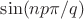 $\sin (n p\pi/q)$