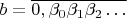 $b=\overline{0,\beta_{0}\beta_{1}\beta_{2}\ldots}$
