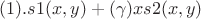 $(1).s1(x,y)+ (\gamma)xs2(x,y) $
