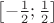 $\left[-\frac 1 2; \frac 1 2\right]$