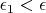 $\epsilon_1<\epsilon$