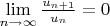 $\lim\limits_{n \to \infty} \frac {u_{n+1}} {u_n}=0$